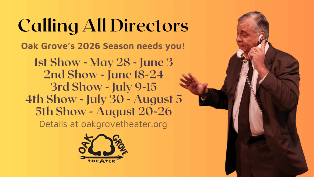 Call for Directors – Oak Grove Theater’s 2026 Season