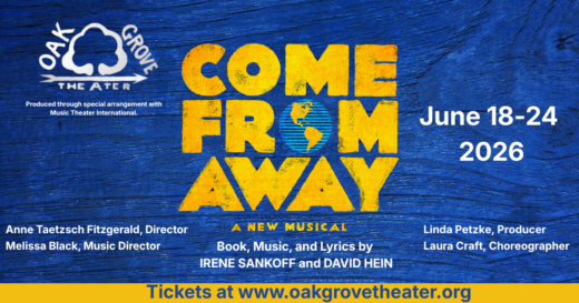 June 18-24, 2026 at Oak Grove Theater COME FROM AWAY By David Hein and Irene Sankoff Produced with special arrangements with MTI