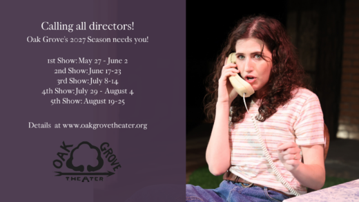 2027 Oak Grove Theater Call for Directors. Submit your show to the Grove